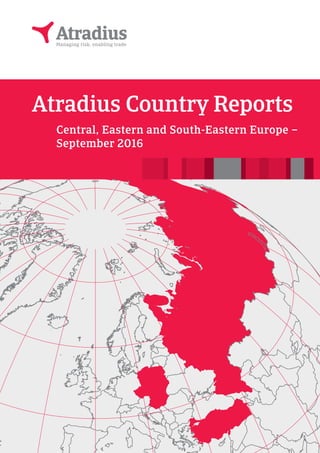Atradius Country Reports
Central, Eastern and South-Eastern Europe –
September 2016
 