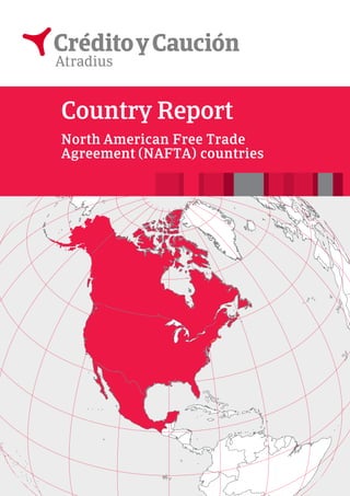 Country Report
North American Free Trade
Agreement (NAFTA) countries
 