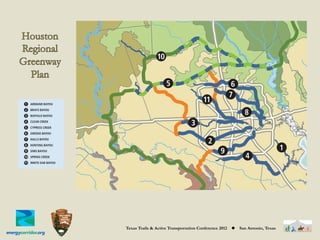 10


                                          5                                  6     y

                                                                            7
1   ARMAND BAYOU
                                                            11
2
3
    BRAYS BAYOU
    BUFFALO BAYOU
                                                                                   8
4
5
    CLEAR CREEK
    CYPRESS CREEK
                                                      3
6   GREENS BAYOU
                                                                            u
7   HALLS BAYOU
                                                               2
                                                                                                      1
8   HUNTING BAYOU
9   SIMS BAYOU                                                       9
10 SPRING CREEK                                                                     4
11 WHITE OAK BAYOU




                     Texas Trails & Active Transportation Conference 2012   ◆    San Antonio, Texas
 