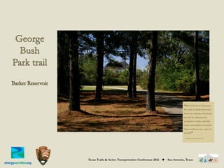 system shown on the map on page 17.          demonstrate how segments of the full
                     One of the plan developers described
                     the trails that currently exist in the
                     study area as a “bag of Cheetos on a
                                                                  system might look. For example, Terry
                                                                  Hershey Trail makes good use of a
                                                                  scenic creek corridor. Here a trail runs
                                                                                                               “My familyBarkerliving near
                                                                                                               the trails in
                                                                                                                             loves
                                                                                                                                   Reservoir
                     picnic table,” i.e. many little pieces of    below the bridges, allowing users to
                     disconnected trails. The desired goal        avoid negotiating at-grade crossings of      but we are buying a new home
                     of an interconnected system in West          intersecting roadways. This model could
                     Houston would create a non-motorized         inform designs of spine trails along Bear,   and will be inﬂuenced by
                     transportation “grid” with major arterial    Langham, Mason, Horsepen and South
                     trails, called spines, linked to secondary   Mayde Creeks, and along Brays Bayou.         proximity to trails, safe bike
                     trails that connect into neighborhoods,
                     parks and reservoir lands. The overall
                                                                  Several of the spine trail corridors are     routes and outdoor recreation.
                                                                  named after the roadways along which
                     system would offer users a diversity of
                                                                  they would run: Eldridge Parkway,            These trails are now a part of
                     experiences: fast-track commuter trails,

                                                                                                                         ”
                                                                  Barker-Cypress, Greenhouse, Kingsland,
                     meandering dirt-trail loops through                                                       our life.
                                                                  Clay and SH-6. Plan developers propose
                     scenic areas, and improved pathways of
                                                                  these trails to be a minimum of 8 feet in
                     different surfaces along bayou banks,
                                                                  width, separated from the vehicle portion    —Anonymous Survey Respondent
                     drainageways, utility corridors, and
                                                                  of the roadway by curb and preferably a
                     road right-of-ways. There is room in this
                                                                  vegetated buffer. An existing example
                     envisioned system for walkers, runners,
                                                                  of a trail adjacent to the roadway is
                     bikers and horseback riders, to name just
                                                                  the Eldridge/Energy Corridor Spine
                     a few.
                                                                  Trail where the 8-foot, multi-use trail is
                     The spine trails proposed in this plan       found in the right-of-way, rather than in
                     comprise a 104-mile system, of which         the roadway like a bike lane. For areas
                     32 miles currently exist and 72 new          where sufﬁcient right-of-way has yet to
                     miles are proposed. The existing             be obtained for grade-separated parallel
                     Terry Hershey, George Bush and               trails, bike lanes or sidewalks would be
Texas Trails & Active Transportation Conference 2012
                     Cullen Park Trails serve as models that                        ◆
                                                                  the fall-back design.     San Antonio, Texas
                                                                                                                                              Conclusion | 111
 
