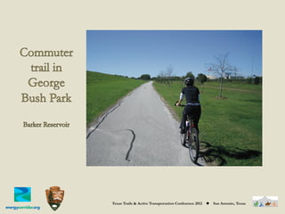 Texas Trails & Active Transportation Conference 2012   ◆   San Antonio, Texas
 