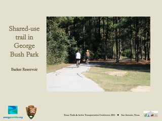 Texas Trails & Active Transportation Conference 2012   ◆   San Antonio, Texas
 