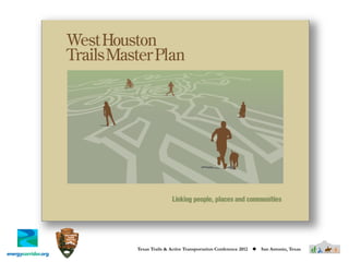 Texas Trails & Active Transportation Conference 2012   ◆   San Antonio, Texas
 