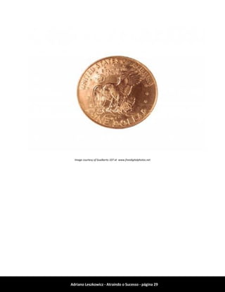 Adriano Leszkowicz - Atraindo o Sucesso - página 29 
Image courtesy of Gualberto 107 at www.freedigitalphotos.net  