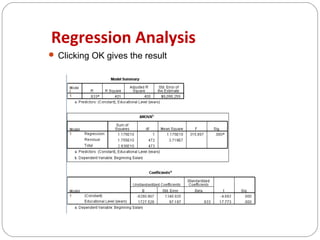 Regression Analysis
 Clicking OK gives the result

 