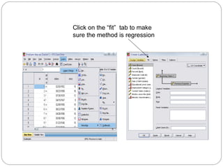 Click on the “fit” tab to make
sure the method is regression

 