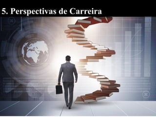 5. Perspectivas de Carreira
 