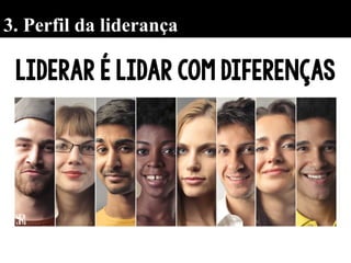 3. Perfil da liderança
 