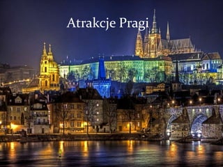 Atrakcje Pragi
 