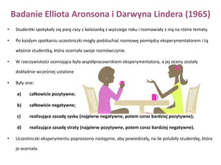  	Czy lubimy tych, którzy nas chwalą                          i obsypują komplementami?