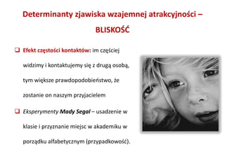 posiadają miłe i pożądane                                                     cechy (lojalność, rozsądek,                                             uczciwość i uprzejmość)