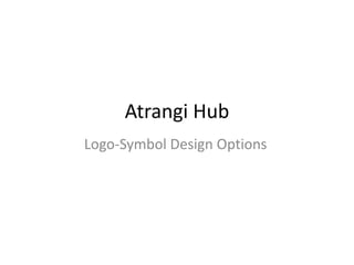 Atrangi Hub
Logo-Symbol Design Options
 