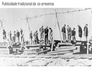 Publicidade tradicional da co-presenca	
  
 