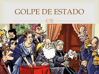 GOLPE DE ESTADO