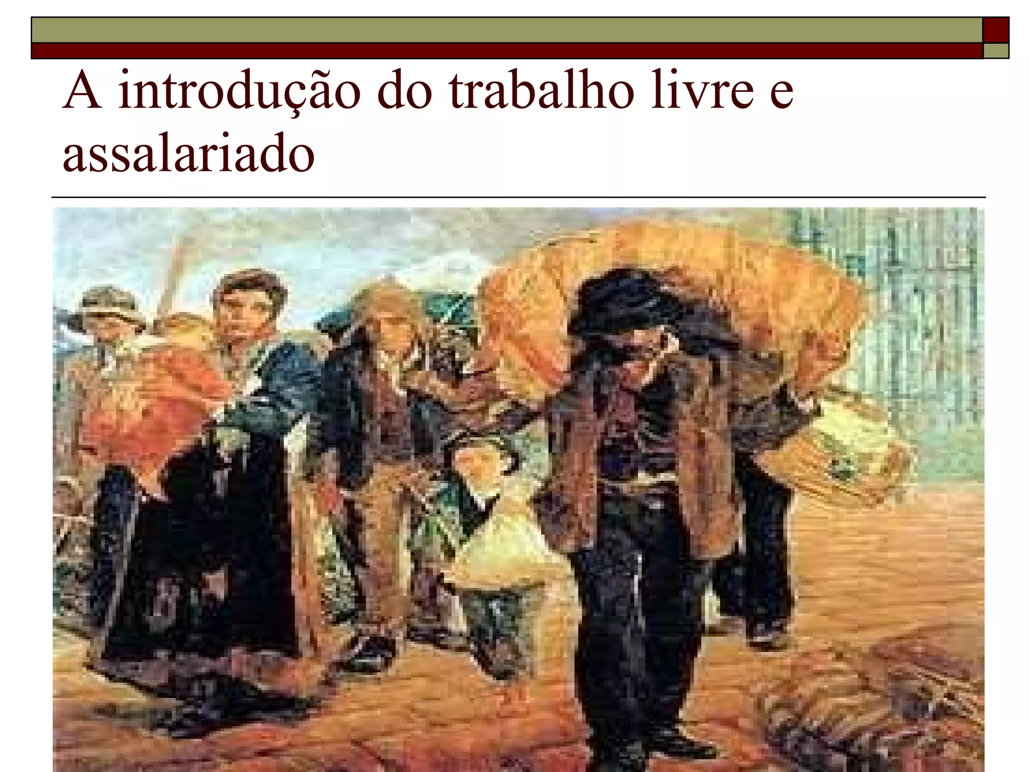 A transição para o trabalho livre e assalariado | PPT