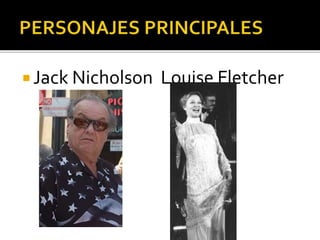  Jack Nicholson Louise Fletcher
 