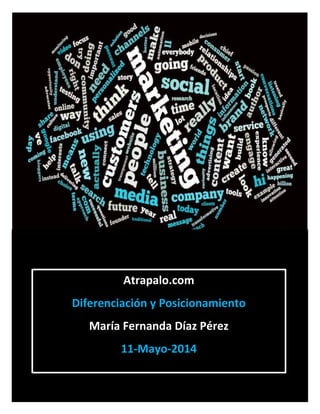 Atrapalo.com
Diferenciación y Posicionamiento
María Fernanda Díaz Pérez
11-Mayo-2014
 