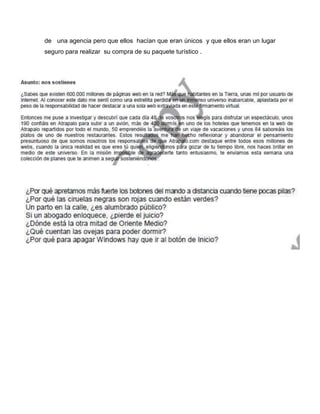 de una agencia pero que ellos hacían que eran únicos y que ellos eran un lugar
seguro para realizar su compra de su paquete turístico .
 