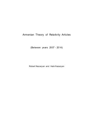Armenian Theory of Relativity Articles
(Between years 2007 - 2014)
Robert Nazaryan and Haik Nazaryan
 