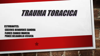 ESTUDIANTES:
CÁCERES BENAVIDES SANDRA
FLORES CANASI MARCIA
PONCE DELGADILLO JESSICA
 