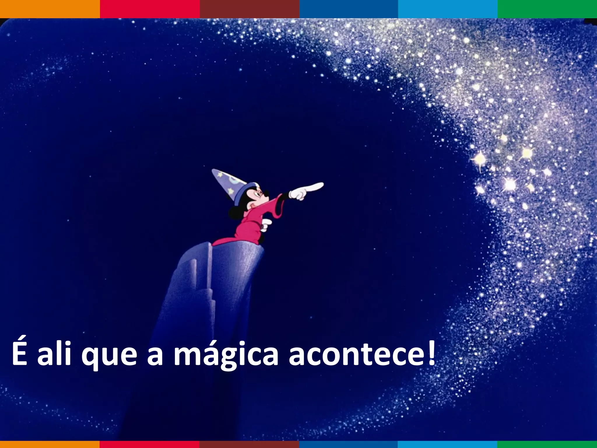 Globalcode – Open4education
É ali que a mágica acontece!
 