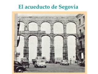 El acueducto de Segovia
 