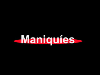Maniquíes
 