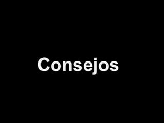 Consejos
 