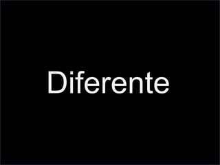 Diferente
 