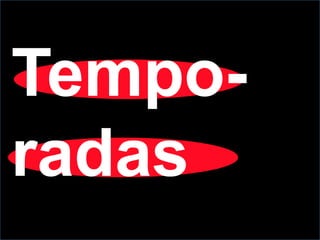 Tempo-
radas
 