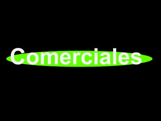Comerciales
 