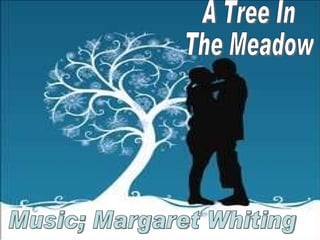 A Tree In The Meadow Music; Margaret Whiting 