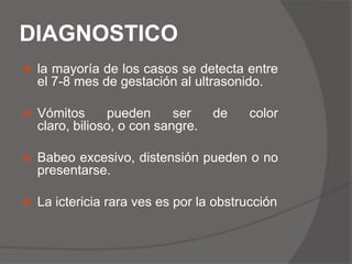 DIAGNOSTICOla mayoría de los casos se detecta entre el 7-8 mes de gestación al ultrasonido.