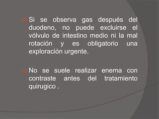Babeo excesivo, distensión pueden o no presentarse.