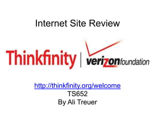 Internet Site Review




http://thinkfinity.org/welcome
             TS652
         By Ali Treuer
 
