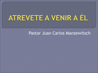 Pastor Juan Carlos Manzewitsch 