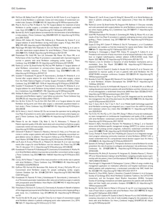 684. McClure GR, Belley-Cote EP, Jaffer IH, Dvirnik N, An KR, Fortin G, et al. Surgical ab­
lation of atrial fibrillation: a systematic review and meta-analysis of randomized con­
trolled trials. Europace 2018;20:1442–50. https://doi.org/10.1093/europace/eux336
685. Phan K, Xie A, La Meir M, Black D, Yan TD. Surgical ablation for treatment of atrial
fibrillation in cardiac surgery: a cumulative meta-analysis of randomised controlled
trials. Heart 2014;100:722–30. https://doi.org/10.1136/heartjnl-2013-305351
686. Barnett SD, Ad N. Surgical ablation as treatment for the elimination of atrial fibrillation:
a meta-analysis. J Thorac Cardiovasc Surg 2006;131:1029–35. https://doi.org/10.1016/j.
jtcvs.2005.10.020
687. Gillinov AM, Gelijns AC, Parides MK, DeRose JJ, Jr, Moskowitz AJ, Voisine P, et al.
Surgical ablation of atrial fibrillation during mitral-valve surgery. N Engl J Med 2015;
372:1399–409. https://doi.org/10.1056/NEJMoa1500528
688. MacGregor RM, Bakir NH, Pedamallu H, Sinn LA, Maniar HS, Melby SJ, et al. Late re­
sults after stand-alone surgical ablation for atrial fibrillation. J Thorac Cardiovasc Surg
2022;164:1515–1528.e8. https://doi.org/10.1016/j.jtcvs.2021.03.109
689. Musharbash FN, Schill MR, Sinn LA, Schuessler RB, Maniar HS, Moon MR, et al.
Performance of the Cox-Maze IV procedure is associated with improved long-term
survival in patients with atrial fibrillation undergoing cardiac surgery. J Thorac
Cardiovasc Surg 2018;155:159–70. https://doi.org/10.1016/j.jtcvs.2017.09.095
690. Rankin JS, Lerner DJ, Braid-Forbes MJ, McCrea MM, Badhwar V. Surgical ablation of
atrial fibrillation concomitant to coronary-artery bypass grafting provides cost-
effective mortality reduction. J Thorac Cardiovasc Surg 2020;160:675–686 e13.
https://doi.org/10.1016/j.jtcvs.2019.07.131
691. Suwalski P, Kowalewski M, Jasinski M, Staromlynski J, Zembala M, Widenka K, et al.
Survival after surgical ablation for atrial fibrillation in mitral valve surgery: analysis
from the Polish National Registry of Cardiac Surgery Procedures (KROK). J Thorac
Cardiovasc Surg 2019;157:1007–1018 e4. https://doi.org/10.1016/j.jtcvs.2018.07.099
692. Suwalski P, Kowalewski M, Jasinski M, Staromlynski J, Zembala M, Widenka K, et al.
Surgical ablation for atrial fibrillation during isolated coronary artery bypass surgery.
Eur J Cardiothorac Surg 2020;57:691–700. https://doi.org/10.1093/ejcts/ezz298
693. Wehbe M, Albert M, Lewalter T, Ouarrak T, Senges J, Hanke T, et al. The German car­
diosurgery atrial fibrillation registry: 1-year follow-up outcomes. Thorac Cardiovasc Surg
2023;71:255–63. https://doi.org/10.1055/s-0042-1750311
694. Kim HJ, Kim YJ, Kim M, Yoo JS, Kim DH, Park DW, et al. Surgical ablation for atrial
fibrillation during aortic and mitral valve surgery: a nationwide population-based co­
hort study. J Thorac Cardiovasc Surg 2024;167:981–93. https://doi.org/10.1016/j.jtcvs.
2022.08.038
695. Ad N, Henry L, Hunt S, Holmes SD. Do we increase the operative risk by adding the
Cox Maze III procedure to aortic valve replacement and coronary artery bypass sur­
gery? J Thorac Cardiovasc Surg 2012;143:936–44. https://doi.org/10.1016/j.jtcvs.2011.
12.018
696. Maesen B, van der Heijden CAJ, Bidar E, Vos R, Athanasiou T, Maessen JG.
Patient-reported quality of life after stand-alone and concomitant arrhythmia surgery:
a systematic review and meta-analysis. Interact Cardiovasc Thorac Surg 2022;34:339–48.
https://doi.org/10.1093/icvts/ivab282
697. Osmancik P, Budera P, Talavera D, Hlavicka J, Herman D, Holy J, et al. Five-year out­
comes in cardiac surgery patients with atrial fibrillation undergoing concomitant sur­
gical ablation versus no ablation. The long-term follow-up of the PRAGUE-12 study.
Heart Rhythm 2019;16:1334–40. https://doi.org/10.1016/j.hrthm.2019.05.001
698. Lee R, Jivan A, Kruse J, McGee EC, Jr, Malaisrie SC, Bernstein R, et al. Late neurologic
events after surgery for atrial fibrillation: rare but relevant. Ann Thorac Surg 2013;95:
126–31; discussion 131–2. https://doi.org/10.1016/j.athoracsur.2012.08.048
699. Kowalewski M, Pasierski M, Kołodziejczak M, Litwinowicz R, Kowalówka A, Wańha W,
et al. Atrial fibrillation ablation improves late survival after concomitant cardiac surgery.
J Thorac Cardiovasc Surg 2023;166:1656–1668.e8. https://doi.org/10.1016/j.jtcvs.2022.
04.035
700. Cox JL, Ad N, Palazzo T. Impact of the maze procedure on the stroke rate in patients
with atrial fibrillation. J Thorac Cardiovasc Surg 1999;118:833–40. https://doi.org/10.
1016/S0022-5223(99)70052-8
701. Huffman MD, Karmali KN, Berendsen MA, Andrei AC, Kruse J, McCarthy PM, et al.
Concomitant atrial fibrillation surgery for people undergoing cardiac surgery.
Cochrane Database Syst Rev 2016;8:CD011814. https://doi.org/10.1002/14651858.
CD011814.pub2
702. Kowalewski M, Pasierski M, Finke J, Kolodziejczak M, Staromlynski J, Litwinowicz R,
et al. Permanent pacemaker implantation after valve and arrhythmia surgery in patients
with preoperative atrial fibrillation. Heart Rhythm 2022;19:1442–9. https://doi.org/10.
1016/j.hrthm.2022.04.007
703. Pokushalov E, Romanov A, Corbucci G, Cherniavsky A, Karaskov A. Benefit of ablation
of first diagnosed paroxysmal atrial fibrillation during coronary artery bypass grafting: a
pilot study. Eur J Cardiothorac Surg 2012;41:556–60. https://doi.org/10.1093/ejcts/
ezr101
704. Yoo JS, Kim JB, Ro SK, Jung Y, Jung SH, Choo SJ, et al. Impact of concomitant surgical
atrial fibrillation ablation in patients undergoing aortic valve replacement. Circ J 2014;
78:1364–71. https://doi.org/10.1253/circj.CJ-13-1533
705. Malaisrie SC, Lee R, Kruse J, Lapin B, Wang EC, Bonow RO, et al. Atrial fibrillation ab­
lation in patients undergoing aortic valve replacement. J Heart Valve Dis 2012;21:
350–7.
706. Rankin JS, Lerner DJ, Braid-Forbes MJ, Ferguson MA, Badhwar V. One-year mortality
and costs associated with surgical ablation for atrial fibrillation concomitant to coron­
ary artery bypass grafting. Eur J Cardiothorac Surg 2017;52:471–7. https://doi.org/10.
1093/ejcts/ezx126
707. Schill MR, Musharbash FN, Hansalia V, Greenberg JW, Melby SJ, Maniar HS, et al. Late
results of the Cox-Maze IV procedure in patients undergoing coronary artery bypass
grafting. J Thorac Cardiovasc Surg 2017;153:1087–94. https://doi.org/10.1016/j.jtcvs.
2016.12.034
708. Gupta D, Ding WY, Calvert P, Williams E, Das M, Tovmassian L, et al. Cryoballoon
pulmonary vein isolation as first-line treatment for typical atrial flutter. Heart 2023;
109:364–71. https://doi.org/10.1136/heartjnl-2022-321729
709. Steinberg C, Champagne J, Deyell MW, Dubuc M, Leong-Sit P, Calkins H, et al.
Prevalence and outcome of early recurrence of atrial tachyarrhythmias in the cryobal­
loon vs irrigated radiofrequency catheter ablation (CIRCA-DOSE) study. Heart
Rhythm 2021;18:1463–70. https://doi.org/10.1016/j.hrthm.2021.06.1172
710. Heijman J, Linz D, Schotten U. Dynamics of atrial fibrillation mechanisms and co­
morbidities. Annu Rev Physiol 2021;83:83–106. https://doi.org/10.1146/annurev-
physiol-031720-085307
711. Fabritz L, Crijns H, Guasch E, Goette A, Hausler KG, Kotecha D, et al. Dynamic risk
assessment to improve quality of care in patients with atrial fibrillation: the 7th
AFNET/EHRA consensus conference. Europace 2021;23:329–44. https://doi.org/10.
1093/europace/euaa279
712. Brandes A, Smit MD, Nguyen BO, Rienstra M, Van Gelder IC. Risk factor management
in atrial fibrillation. Arrhythm Electrophysiol Rev 2018;7:118–27. https://doi.org/10.
15420/aer.2018.18.2
713. Pokorney SD, Cocoros N, Al-Khalidi HR, Haynes K, Li S, Al-Khatib SM, et al. Effect of
mailing educational material to patients with atrial fibrillation and their clinicians on use
of oral anticoagulants: a randomized clinical trial. JAMA Netw Open 2022;5:e2214321.
https://doi.org/10.1001/jamanetworkopen.2022.14321
714. Ritchie LA, Penson PE, Akpan A, Lip GYH, Lane DA. Integrated care for atrial fibrilla­
tion management: the role of the pharmacist. Am J Med 2022;135:1410–26. https://doi.
org/10.1016/j.amjmed.2022.07.014
715. Guo Y, Guo J, Shi X, Yao Y, Sun Y, Xia Y, et al. Mobile health technology-supported
atrial fibrillation screening and integrated care: a report from the mAFA-II trial long-
term extension cohort. Eur J Intern Med 2020;82:105–11. https://doi.org/10.1016/j.
ejim.2020.09.024
716. Yan H, Du YX, Wu FQ, Lu XY, Chen RM, Zhang Y. Effects of nurse-led multidisciplin­
ary team management on cardiovascular hospitalization and quality of life in patients
with atrial fibrillation: randomized controlled trial. Int J Nurs Stud 2022;127:104159.
https://doi.org/10.1016/j.ijnurstu.2021.104159
717. Stewart S, Ball J, Horowitz JD, Marwick TH, Mahadevan G, Wong C, et al. Standard
versus atrial fibrillation-specific management strategy (SAFETY) to reduce recurrent
admission and prolong survival: pragmatic, multicentre, randomised controlled trial.
Lancet 2015;385:775–84. https://doi.org/10.1016/S0140-6736(14)61992-9
718. Cox JL, Parkash R, Foster GA, Xie F, MacKillop JH, Ciaccia A, et al. Integrated manage­
ment program advancing community treatment of atrial fibrillation (IMPACT-AF): a
cluster randomized trial of a computerized clinical decision support tool. Am Heart J
2020;224:35–46. https://doi.org/10.1016/j.ahj.2020.02.019
719. Sposato LA, Stirling D, Saposnik G. Therapeutic decisions in atrial fibrillation for stroke
prevention: the role of aversion to ambiguity and physicians’ risk preferences. J Stroke
Cerebrovasc Dis 2018;27:2088–95. https://doi.org/10.1016/j.jstrokecerebrovasdis.
2018.03.005
720. Noseworthy PA, Brito JP, Kunneman M, Hargraves IG, Zeballos-Palacios C, Montori
VM, et al. Shared decision-making in atrial fibrillation: navigating complex issues in part­
nership with the patient. J Interv Card Electrophysiol 2019;56:159–63. https://doi.org/10.
1007/s10840-018-0465-5
721. Poorcheraghi H, Negarandeh R, Pashaeypoor S, Jorian J. Effect of using a mobile drug
management application on medication adherence and hospital readmission among
elderly patients with polypharmacy: a randomized controlled trial. BMC Health Serv
Res 2023;23:1192. https://doi.org/10.1186/s12913-023-10177-4
722. Kotecha D, Chua WWL, Fabritz L, Hendriks J, Casadei B, Schotten U, et al. European
Society of Cardiology (ESC) Atrial Fibrillation Guidelines Taskforce, the CATCH ME
consortium, and the European Heart Rhythm Association (EHRA). European
Society of Cardiology smartphone and tablet applications for patients with atrial fibril­
lation and their health care providers. Europace 2018;20:225–33. https://doi.org/10.
1093/europace/eux299
723. Bunting KV, Gill SK, Sitch A, Mehta S, O’Connor K, Lip GY, et al. Improving the diag­
nosis of heart failure in patients with atrial fibrillation. Heart 2021;107:902–8. https://
doi.org/10.1136/heartjnl-2020-318557
724. Donal E, Lip GY, Galderisi M, Goette A, Shah D, Marwan M, et al. EACVI/EHRA expert
consensus document on the role of multi-modality imaging for the evaluation of pa­
tients with atrial fibrillation. Eur Heart J Cardiovasc Imaging 2016;17:355–83. https://
doi.org/10.1093/ehjci/jev354
ESC Guidelines 3401
Downloaded
from
https://academic.oup.com/eurheartj/article/45/36/3314/7738779
by
guest
on
21
October
2024
 