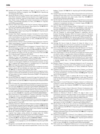 890. Ramlakhan KP, Kauling RM, Schenkelaars N, Segers D, Yap SC, Post MC, et al.
Supraventricular arrhythmia in pregnancy. Heart 2022;108:1674–81. https://doi.org/
10.1136/heartjnl-2021-320451
891. Katritsis DG, Boriani G, Cosio FG, Hindricks G, Jais P, Josephson ME, et al. European
Heart Rhythm Association (EHRA) consensus document on the management of su­
praventricular arrhythmias, endorsed by Heart Rhythm Society (HRS), Asia-Pacific
Heart Rhythm Society (APHRS), and Sociedad Latinoamericana de Estimulacion
Cardiaca y Electrofisiologia (SOLAECE). Eur Heart J 2017;19:465–511. https://doi.
org/10.1093/europace/euw301
892. Moore JS, Teefey P, Rao K, Berlowitz MS, Chae SH, Yankowitz J. Maternal arrhythmia:
a case report and review of the literature. Obstet Gynecol Surv 2012;67:298–312.
https://doi.org/10.1097/OGX.0b013e318253a76e
893. Wang YC, Chen CH, Su HY, Yu MH. The impact of maternal cardioversion on fetal
haemodynamics. Eur J Obstet Gynecol Reprod Biol 2006;126:268–9. https://doi.org/10.
1016/j.ejogrb.2005.11.021
894. European Heart Rhythm Association; European Association for Cardio-Thoracic
Surgery; Camm AJ, Kirchhof P, Lip GY, Schotten U, et al. Guidelines for the manage­
ment of atrial fibrillation: the Task Force for the Management of Atrial Fibrillation of
the European Society of Cardiology (ESC). Eur Heart J 2010;31:2369–429. https://
doi.org/10.1093/eurheartj/ehq278
895. Kockova R, Kocka V, Kiernan T, Fahy GJ. Ibutilide-induced cardioversion of atrial fib­
rillation during pregnancy. J Cardiovasc Electrophysiol 2007;18:545–7. https://doi.org/
10.1111/j.1540-8167.2006.00752.x
896. Georgiopoulos G, Tsiachris D, Kordalis A, Kontogiannis C, Spartalis M, Pietri P, et al.
Pharmacotherapeutic strategies for atrial fibrillation in pregnancy. Expert Opin
Pharmacother 2019;20:1625–36. https://doi.org/10.1080/14656566.2019.1621290
897. Jensen AS, Idorn L, Nørager B, Vejlstrup N, Sondergaard L. Anticoagulation in adults
with congenital heart disease: the who, the when and the how? Heart 2015;101:
424–9. https://doi.org/10.1136/heartjnl-2014-305576
898. Pujol C, Niesert AC, Engelhardt A, Schoen P, Kusmenkov E, Pittrow D, et al.
Usefulness of direct oral anticoagulants in adult congenital heart disease. Am J
Cardiol 2016;117:450–5. https://doi.org/10.1016/j.amjcard.2015.10.062
899. Yang H, Bouma BJ, Dimopoulos K, Khairy P, Ladouceur M, Niwa K, et al. Non-vitamin K
antagonist oral anticoagulants (NOACs) for thromboembolic prevention, are they
safe in congenital heart disease? Results of a worldwide study. Int J Cardiol 2020;
299:123–30. https://doi.org/10.1016/j.ijcard.2019.06.014
900. Renda G, Ricci F, Giugliano RP, De Caterina R. Non-vitamin K antagonist oral anticoa­
gulants in patients with atrial fibrillation and valvular heart disease. J Am Coll Cardiol
2017;69:1363–71. https://doi.org/10.1016/j.jacc.2016.12.038
901. Caldeira D, David C, Costa J, Ferreira JJ, Pinto FJ. Non-vitamin K antagonist oral antic­
oagulants in patients with atrial fibrillation and valvular heart disease: systematic review
and meta-analysis. Eur Heart J Cardiovasc Pharmacother 2018;4:111–8. https://doi.org/
10.1093/ehjcvp/pvx028
902. Ammash NM, Phillips SD, Hodge DO, Connolly HM, Grogan MA, Friedman PA, et al.
Outcome of direct current cardioversion for atrial arrhythmias in adults with congeni­
tal heart disease. Int J Cardiol 2012;154:270–4. https://doi.org/10.1016/j.ijcard.2010.09.
028
903. Feltes TF, Friedman RA. Transesophageal echocardiographic detection of atrial throm­
bi in patients with nonfibrillation atrial tachyarrhythmias and congenital heart disease.
J Am Coll Cardiol 1994;24:1365–70. https://doi.org/10.1016/0735-1097(94)90121-X
904. Roos-Hesselink JW, Meijboom FJ, Spitaels SE, van Domburg R, van Rijen EH, Utens EM,
et al. Excellent survival and low incidence of arrhythmias, stroke and heart failure long-
term after surgical ASD closure at young age. A prospective follow-up study of 21–33
years. Eur Heart J 2003;24:190–7. https://doi.org/10.1016/S0195-668X(02)00383-4
905. Mas JL, Derumeaux G, Guillon B, Massardier E, Hosseini H, Mechtouff L, et al. Patent
foramen ovale closure or anticoagulation vs. antiplatelets after stroke. N Engl J Med
2017;377:1011–21. https://doi.org/10.1056/NEJMoa1705915
906. Gutierrez SD, Earing MG, Singh AK, Tweddell JS, Bartz PJ. Atrial tachyarrhythmias and
the Cox-Maze procedure in congenital heart disease. Congenit Heart Dis 2013;8:434–9.
https://doi.org/10.1111/chd.12031
907. Kobayashi J, Yamamoto F, Nakano K, Sasako Y, Kitamura S, Kosakai Y. Maze procedure
for atrial fibrillation associated with atrial septal defect. Circulation 1998;98:II399–402.
908. Shim H, Yang JH, Park PW, Jeong DS, Jun TG. Efficacy of the Maze procedure for atrial
fibrillation associated with atrial septal defect. Korean J Thorac Cardiovasc Surg 2013;46:
98–103. https://doi.org/10.5090/kjtcs.2013.46.2.98
909. Sherwin ED, Triedman JK, Walsh EP. Update on interventional electrophysiology in
congenital heart disease: evolving solutions for complex hearts. Circ Arrhythm
Electrophysiol 2013;6:1032–40. https://doi.org/10.1161/CIRCEP.113.000313
910. Chiha M, Samarasinghe S, Kabaker AS. Thyroid storm: an updated review. J Intensive
Care Med 2015;30:131–40. https://doi.org/10.1177/0885066613498053
911. Y-Hassan S, Falhammar H. Cardiovascular manifestations and complications of pheo­
chromocytomas and paragangliomas. J Clin Med 2020;9:2435. https://doi.org/10.3390/
jcm9082435
912. Baumgartner C, da Costa BR, Collet TH, Feller M, Floriani C, Bauer DC, et al. Thyroid
function within the normal range, subclinical hypothyroidism, and the risk of atrial
fibrillation. Circulation 2017;136:2100–16. https://doi.org/10.1161/CIRCULATIONAHA.
117.028753
913. Huang M, Yang S, Ge G, Zhi H, Wang L. Effects of thyroid dysfunction and the thyroid-
stimulating hormone levels on the risk of atrial fibrillation: a systematic review and
dose-response meta-analysis from cohort studies. Endocr Pract 2022;28:822–31.
https://doi.org/10.1016/j.eprac.2022.05.008
914. Shin DG, Kang MK, Han D, Choi S, Cho JR, Lee N. Enlarged left atrium and decreased
left atrial strain are associated with atrial fibrillation in patients with hyperthyroidism
irrespective of conventional risk factors. Int J Cardiovasc Imaging 2022;38:613–20.
https://doi.org/10.1007/s10554-021-02450-6
915. Sawin CT, Geller A, Wolf PA, Belanger AJ, Baker E, Bacharach P, et al. Low serum
thyrotropin concentrations as a risk factor for atrial fibrillation in older persons. N
Engl J Med 1994;331:1249–52. https://doi.org/10.1056/NEJM199411103311901
916. Lyon AR, López-Fernández T, Couch LS, Asteggiano R, Aznar MC, Bergler-Klein J, et al.
2022 ESC Guidelines on cardio-oncology developed in collaboration with the
European Hematology Association (EHA), the European Society for Therapeutic
Radiology and Oncology (ESTRO) and the International Cardio-Oncology Society
(IC-OS). Eur Heart J 2022;43:4229–361. https://doi.org/10.1093/eurheartj/ehac244
917. El Sabbagh R, Azar NS, Eid AA, Azar ST. Thyroid dysfunctions due to immune check­
point inhibitors: a review. Int J Gen Med 2020;13:1003–9. https://doi.org/10.2147/IJGM.
S261433
918. Gammage MD, Parle JV, Holder RL, Roberts LM, Hobbs FD, Wilson S, et al.
Association between serum free thyroxine concentration and atrial fibrillation. Arch
Intern Med 2007;167:928–34. https://doi.org/10.1001/archinte.167.9.928
919. Selmer C, Olesen JB, Hansen ML, Lindhardsen J, Olsen AM, Madsen JC, et al. The spec­
trum of thyroid disease and risk of new onset atrial fibrillation: a large population co­
hort study. BMJ 2012;345:e7895. https://doi.org/10.1136/bmj.e7895
920. Kim K, Yang PS, Jang E, Yu HT, Kim TH, Uhm JS, et al. Increased risk of ischemic stroke
and systemic embolism in hyperthyroidism-related atrial fibrillation: a nationwide co­
hort study. Am Heart J 2021;242:123–31. https://doi.org/10.1016/j.ahj.2021.08.018
921. Zhang J, Bisson A, Fauchier G, Bodin A, Herbert J, Ducluzeau PH, et al. Yearly incidence
of stroke and bleeding in atrial fibrillation with concomitant hyperthyroidism: a nation­
al discharge database study. J Clin Med 2022;11:1342. https://doi.org/10.3390/
jcm11051342
922. Bartalena L, Bogazzi F, Chiovato L, Hubalewska-Dydejczyk A, Links TP, Vanderpump
M. 2018 European Thyroid Association (ETA) guidelines for the management of
amiodarone-associated thyroid dysfunction. Eur Thyroid J 2018;7:55–66. https://doi.
org/10.1159/000486957
923. Cappellani D, Papini P, Di Certo AM, Morganti R, Urbani C, Manetti L, et al. Duration
of exposure to thyrotoxicosis increases mortality of compromised AIT patients: the
role of early thyroidectomy. J Clin Endocrinol Metab 2020;105:dgaa464. https://doi.
org/10.1210/clinem/dgaa464
924. Trevisan C, Piovesan F, Lucato P, Zanforlini BM, De Rui M, Maggi S, et al.
Parathormone, vitamin D and the risk of atrial fibrillation in older adults: a prospective
study. Nutr Metab Cardiovasc Dis 2019;29:939–45. https://doi.org/10.1016/j.numecd.
2019.05.064
925. Pepe J, Cipriani C, Curione M, Biamonte F, Colangelo L, Danese V, et al. Reduction of
arrhythmias in primary hyperparathyroidism, by parathyroidectomy, evaluated with
24-h ECG monitoring. Eur J Endocrinol 2018;179:117–24. https://doi.org/10.1530/
EJE-17-0948
926. Pepe J, Cipriani C, Sonato C, Raimo O, Biamonte F, Minisola S. Cardiovascular mani­
festations of primary hyperparathyroidism: a narrative review. Eur J Endocrinol 2017;
177:R297–308. https://doi.org/10.1530/EJE-17-0485
927. Monticone S, D’Ascenzo F, Moretti C, Williams TA, Veglio F, Gaita F, et al.
Cardiovascular events and target organ damage in primary aldosteronism compared
with essential hypertension: a systematic review and meta-analysis. Lancet Diabetes
Endocrinol 2018;6:41–50. https://doi.org/10.1016/S2213-8587(17)30319-4
928. Bollati M, Lopez C, Bioletto F, Ponzetto F, Ghigo E, Maccario M, et al. Atrial fibrillation
and aortic ectasia as complications of primary aldosteronism: focus on pathophysio­
logical aspects. Int J Mol Sci 2022;23:2111. https://doi.org/10.3390/ijms23042111
929. Kim KJ, Hong N, Yu MH, Lee H, Lee S, Lim JS, et al. Time-dependent risk of atrial
fibrillation in patients with primary aldosteronism after medical or surgical treatment
initiation. Hypertension 2021;77:1964–73. https://doi.org/10.1161/HYPERTENSIONA
HA.120.16909
930. Larsson SC, Lee WH, Burgess S, Allara E. Plasma cortisol and risk of atrial fibrillation: a
Mendelian randomization study. J Clin Endocrinol Metab 2021;106:e2521–6. https://doi.
org/10.1210/clinem/dgab219
931. Di Dalmazi G, Vicennati V, Pizzi C, Mosconi C, Tucci L, Balacchi C, et al. Prevalence and
incidence of atrial fibrillation in a large cohort of adrenal incidentalomas: a long-term
study. J Clin Endocrinol Metab 2020;105:dgaa270. https://doi.org/10.1210/clinem/
dgaa270
932. Hong S, Kim KS, Han K, Park CY. Acromegaly and cardiovascular outcomes: a cohort
study. Eur Heart J 2022;43:1491–9. https://doi.org/10.1093/eurheartj/ehab822
933. Polina I, Jansen HJ, Li T, Moghtadaei M, Bohne LJ, Liu Y, et al. Loss of insulin signaling
may contribute to atrial fibrillation and atrial electrical remodeling in type 1 diabetes.
3406 ESC Guidelines
Downloaded
from
https://academic.oup.com/eurheartj/article/45/36/3314/7738779
by
guest
on
21
October
2024
 