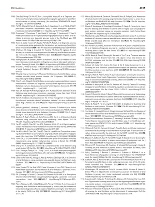 1100. Chan PH, Wong CK, Poh YC, Pun L, Leung WW, Wong YF, et al. Diagnostic per­
formance of a smartphone-based photoplethysmographic application for atrial fibril­
lation screening in a primary care setting. J Am Heart Assoc 2016;5:e003428. https://
doi.org/10.1161/JAHA.116.003428
1101. Mc MD, Chong JW, Soni A, Saczynski JS, Esa N, Napolitano C, et al. PULSE-SMART:
pulse-based arrhythmia discrimination using a novel smartphone application.
J Cardiovasc Electrophysiol 2016;27:51–7. https://doi.org/10.1111/jce.12842
1102. Proesmans T, Mortelmans C, Van Haelst R, Verbrugge F, Vandervoort P, Vaes B.
Mobile phone-based use of the photoplethysmography technique to detect atrial fib­
rillation in primary care: diagnostic accuracy study of the FibriCheck app. JMIR
Mhealth Uhealth 2019;7:e12284. https://doi.org/10.2196/12284
1103. Rozen G, Vaid J, Hosseini SM, Kaadan MI, Rafael A, Roka A, et al. Diagnostic accuracy
of a novel mobile phone application for the detection and monitoring of atrial fibril­
lation. Am J Cardiol 2018;121:1187–91. https://doi.org/10.1016/j.amjcard.2018.01.035
1104. O’Sullivan JW, Grigg S, Crawford W, Turakhia MP, Perez M, Ingelsson E, et al.
Accuracy of smartphone camera applications for detecting atrial fibrillation: a system­
atic review and meta-analysis. JAMA Netw Open 2020;3:e202064. https://doi.org/10.
1001/jamanetworkopen.2020.2064
1105. Koenig N, Seeck A, Eckstein J, Mainka A, Huebner T, Voss A, et al. Validation of a new
heart rate measurement algorithm for fingertip recording of video signals with smart­
phones. Telemed J E Health 2016;22:631–6. https://doi.org/10.1089/tmj.2015.0212
1106. Krivoshei L, Weber S, Burkard T, Maseli A, Brasier N, Kühne M, et al. Smart detection
of atrial fibrillation†. Europace 2017;19:753–7. https://doi.org/10.1093/europace/
euw125
1107. Wiesel J, Fitzig L, Herschman Y, Messineo FC. Detection of atrial fibrillation using a
modified microlife blood pressure monitor. Am J Hypertens 2009;22:848–52.
https://doi.org/10.1038/ajh.2009.98
1108. Chen Y, Lei L, Wang JG. Atrial fibrillation screening during automated blood pressure
measurement—comment on “diagnostic accuracy of new algorithm to detect atrial
fibrillation in a home blood pressure monitor”. J Clin Hypertens (Greenwich) 2017;19:
1148–51. https://doi.org/10.1111/jch.13081
1109. Kane SA, Blake JR, McArdle FJ, Langley P, Sims AJ. Opportunistic detection of atrial
fibrillation using blood pressure monitors: a systematic review. Open Heart 2016;3:
e000362. https://doi.org/10.1136/openhrt-2015-000362
1110. Kario K. Evidence and perspectives on the 24-hour management of hypertension:
hemodynamic biomarker-initiated ‘anticipation medicine’ for zero cardiovascular
event. Prog Cardiovasc Dis 2016;59:262–81. https://doi.org/10.1016/j.pcad.2016.04.
001
1111. Jaakkola J, Jaakkola S, Lahdenoja O, Hurnanen T, Koivisto T, Pänkäälä M, et al. Mobile
phone detection of atrial fibrillation with mechanocardiography: the MODE-AF study
(mobile phone detection of atrial fibrillation). Circulation 2018;137:1524–7. https://
doi.org/10.1161/CIRCULATIONAHA.117.032804
1112. Couderc JP, Kyal S, Mestha LK, Xu B, Peterson DR, Xia X, et al. Detection of atrial
fibrillation using contactless facial video monitoring. Heart Rhythm 2015;12:
195–201. https://doi.org/10.1016/j.hrthm.2014.08.035
1113. Yan BP, Lai WHS, Chan CKY, Au ACK, Freedman B, Poh YC, et al. High-throughput,
contact-free detection of atrial fibrillation from video with deep learning. JAMA Cardiol
2020;5:105–7. https://doi.org/10.1001/jamacardio.2019.4004
1114. Yan BP, Lai WHS, Chan CKY, Chan SC, Chan LH, Lam KM, et al. Contact-free screen­
ing of atrial fibrillation by a smartphone using facial pulsatile photoplethysmographic
signals. J Am Heart Assoc 2018;7:e008585. https://doi.org/10.1161/JAHA.118.008585
1115. Tsouri GR, Li Z. On the benefits of alternative color spaces for noncontact heart rate
measurements using standard red-green-blue cameras. J Biomed Opt 2015;20:
048002. https://doi.org/10.1117/1.JBO.20.4.048002
1116. Chan J, Rea T, Gollakota S, Sunshine JE. Contactless cardiac arrest detection using
smart devices. NPJ Digit Med 2019;2:52. https://doi.org/10.1038/s41746-019-0128-7
1117. Guo Y, Wang H, Zhang H, Liu T, Liang Z, Xia Y, et al. Mobile photoplethysmographic
technology to detect atrial fibrillation. J Am Coll Cardiol 2019;74:2365–75. https://doi.
org/10.1016/j.jacc.2019.08.019
1118. Lubitz SA, Faranesh AZ, Selvaggi C, Atlas SJ, McManus DD, Singer DE, et al. Detection
of atrial fibrillation in a large population using wearable devices: the Fitbit heart study.
Circulation 2022;146:1415–24. https://doi.org/10.1161/CIRCULATIONAHA.122.
060291
1119. Lopez Perales CR, Van Spall HGC, Maeda S, Jimenez A, Laţcu DG, Milman A, et al.
Mobile health applications for the detection of atrial fibrillation: a systematic review.
Europace 2021;23:11–28. https://doi.org/10.1093/europace/euaa139
1120. Gill S, Bunting KV, Sartini C, Cardoso VR, Ghoreishi N, Uh HW, et al. Smartphone
detection of atrial fibrillation using photoplethysmography: a systematic review and
meta-analysis. Heart 2022;108:1600–7. https://doi.org/10.1136/heartjnl-2021-
320417
1121. Mant J, Fitzmaurice DA, Hobbs FD, Jowett S, Murray ET, Holder R, et al. Accuracy of
diagnosing atrial fibrillation on electrocardiogram by primary care practitioners and
interpretative diagnostic software: analysis of data from screening for atrial fibrillation
in the elderly (SAFE) trial. BMJ 2007;335:380. https://doi.org/10.1136/bmj.39227.
551713.AE
1122. Halcox JPJ, Wareham K, Cardew A, Gilmore M, Barry JP, Phillips C, et al. Assessment
of remote heart rhythm sampling using the AliveCor heart monitor to screen for at­
rial fibrillation: the REHEARSE-AF study. Circulation 2017;136:1784–94. https://doi.
org/10.1161/CIRCULATIONAHA.117.030583
1123. Duarte R, Stainthorpe A, Greenhalgh J, Richardson M, Nevitt S, Mahon J, et al. Lead-I
ECG for detecting atrial fibrillation in patients with an irregular pulse using single time
point testing: a systematic review and economic evaluation. Health Technol Assess
2020;24:1–164. https://doi.org/10.3310/hta24030
1124. Mannhart D, Lischer M, Knecht S, du Fay de Lavallaz J, Strebel I, Serban T, et al. Clinical
validation of 5 direct-to-consumer wearable smart devices to detect atrial fibrillation:
BASEL wearable study. JACC Clin Electrophysiol 2023;9:232–42. https://doi.org/10.
1016/j.jacep.2022.09.011
1125. Paul Nordin A, Carnlöf C, Insulander P, Mohammad Ali A, Jensen-Urstad M, Saluveer
O, et al. Validation of diagnostic accuracy of a handheld, smartphone-based rhythm
recording device. Expert Rev Med Devices 2023;20:55–61. https://doi.org/10.1080/
17434440.2023.2171290
1126. Gill SK, Barsky A, Guan X, Bunting KV, Karwath A, Tica O, et al. Consumer wearable
devices to evaluate dynamic heart rate with digoxin versus beta-blockers: the
RATE-AF randomised trial. Nat Med 2024;30:2030–2036. https://doi.org/10.1038/
s41591-024-03094-4.
1127. Kahwati LC, Asher GN, Kadro ZO, Keen S, Ali R, Coker-Schwimmer E, et al.
Screening for atrial fibrillation: updated evidence report and systematic review for
the US preventive services task force. JAMA 2022;327:368–83. https://doi.org/10.
1001/jama.2021.21811
1128. Strong K, Wald N, Miller A, Alwan A. Current concepts in screening for noncommu­
nicable disease: World Health Organization Consultation Group Report on method­
ology of noncommunicable disease screening. J Med Screen 2005;12:12–9. https://doi.
org/10.1258/0969141053279086
1129. Whitfield R, Ascenção R, da Silva GL, Almeida AG, Pinto FJ, Caldeira D. Screening
strategies for atrial fibrillation in the elderly population: a systematic review and net­
work meta-analysis. Clin Res Cardiol 2023;112:705–15. https://doi.org/10.1007/
s00392-022-02117-9
1130. Proietti M, Romiti GF, Vitolo M, Borgi M, Rocco AD, Farcomeni A, et al. Epidemiology
of subclinical atrial fibrillation in patients with cardiac implantable electronic devices: a
systematic review and meta-regression. Eur J Intern Med 2022;103:84–94. https://doi.
org/10.1016/j.ejim.2022.06.023
1131. Healey JS, Alings M, Ha A, Leong-Sit P, Birnie DH, de Graaf JJ, et al. Subclinical atrial
fibrillation in older patients. Circulation 2017;136:1276–83. https://doi.org/10.1161/
CIRCULATIONAHA.117.028845
1132. Van Gelder IC, Healey JS, Crijns H, Wang J, Hohnloser SH, Gold MR, et al. Duration of
device-detected subclinical atrial fibrillation and occurrence of stroke in ASSERT. Eur
Heart J 2017;38:1339–44. https://doi.org/10.1093/eurheartj/ehx042
1133. Kemp Gudmundsdottir K, Fredriksson T, Svennberg E, Al-Khalili F, Friberg L, Frykman
V, et al. Stepwise mass screening for atrial fibrillation using N-terminal B-type natri­
uretic peptide: the STROKESTOP II study. Europace 2020;22:24–32. https://doi.org/
10.1093/europace/euz255
1134. Williams K, Modi RN, Dymond A, Hoare S, Powell A, Burt J, et al. Cluster randomised
controlled trial of screening for atrial fibrillation in people aged 70 years and over to
reduce stroke: protocol for the pilot study for the SAFER trial. BMJ Open 2022;12:
e065066. https://doi.org/10.1136/bmjopen-2022-065066
1135. Elbadawi A, Sedhom R, Gad M, Hamed M, Elwagdy A, Barakat AF, et al. Screening for
atrial fibrillation in the elderly: a network meta-analysis of randomized trials. Eur J
Intern Med 2022;105:38–45. https://doi.org/10.1016/j.ejim.2022.07.015
1136. McIntyre WF, Diederichsen SZ, Freedman B, Schnabel RB, Svennberg E, Healey JS.
Screening for atrial fibrillation to prevent stroke: a meta-analysis. Eur Heart J Open
2022;2:oeac044. https://doi.org/10.1093/ehjopen/oeac044
1137. Lyth J, Svennberg E, Bernfort L, Aronsson M, Frykman V, Al-Khalili F, et al.
Cost-effectiveness of population screening for atrial fibrillation: the STROKESTOP
study. Eur Heart J 2023;44:196–204. https://doi.org/10.1093/eurheartj/ehac547
1138. Lubitz SA, Atlas SJ, Ashburner JM, Lipsanopoulos ATT, Borowsky LH, Guan W, et al.
Screening for atrial fibrillation in older adults at primary care visits: VITAL-AF rando­
mized controlled trial. Circulation 2022;145:946–54. https://doi.org/10.1161/
CIRCULATIONAHA.121.057014
1139. Uittenbogaart SB, Verbiest-van Gurp N, Lucassen WAM, Winkens B, Nielen M,
Erkens PMG, et al. Opportunistic screening versus usual care for detection of atrial
fibrillation in primary care: cluster randomised controlled trial. BMJ 2020;370:
m3208. https://doi.org/10.1136/bmj.m3208
1140. Kaasenbrood F, Hollander M, de Bruijn SH, Dolmans CP, Tieleman RG, Hoes AW,
et al. Opportunistic screening versus usual care for diagnosing atrial fibrillation in gen­
eral practice: a cluster randomised controlled trial. Br J Gen Pract 2020;70:e427–33.
https://doi.org/10.3399/bjgp20X708161
1141. Petryszyn P, Niewinski P, Staniak A, Piotrowski P, Well A, Well M, et al. Effectiveness
of screening for atrial fibrillation and its determinants. A meta-analysis. PLoS One
2019;14:e0213198. https://doi.org/10.1371/journal.pone.0213198
ESC Guidelines 3411
Downloaded
from
https://academic.oup.com/eurheartj/article/45/36/3314/7738779
by
guest
on
21
October
2024
 