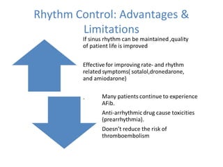 Rhythm Control: Advantages &
Limitations
 