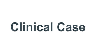 Clinical Case
 