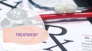 TREATMENT
 
