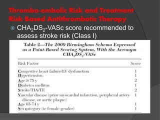 Thrombo-embolic Risk and Treatment
Risk Based Antithrombotic Therapy
 CHA2DS2-VASc score recommended to
assess stroke risk (Class I)
 