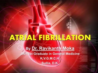 By Dr. Ravikanth Moka
JR/Post Graduate in General Medicine
K.V.G.M.C.H.
Sullia, D.K.
 