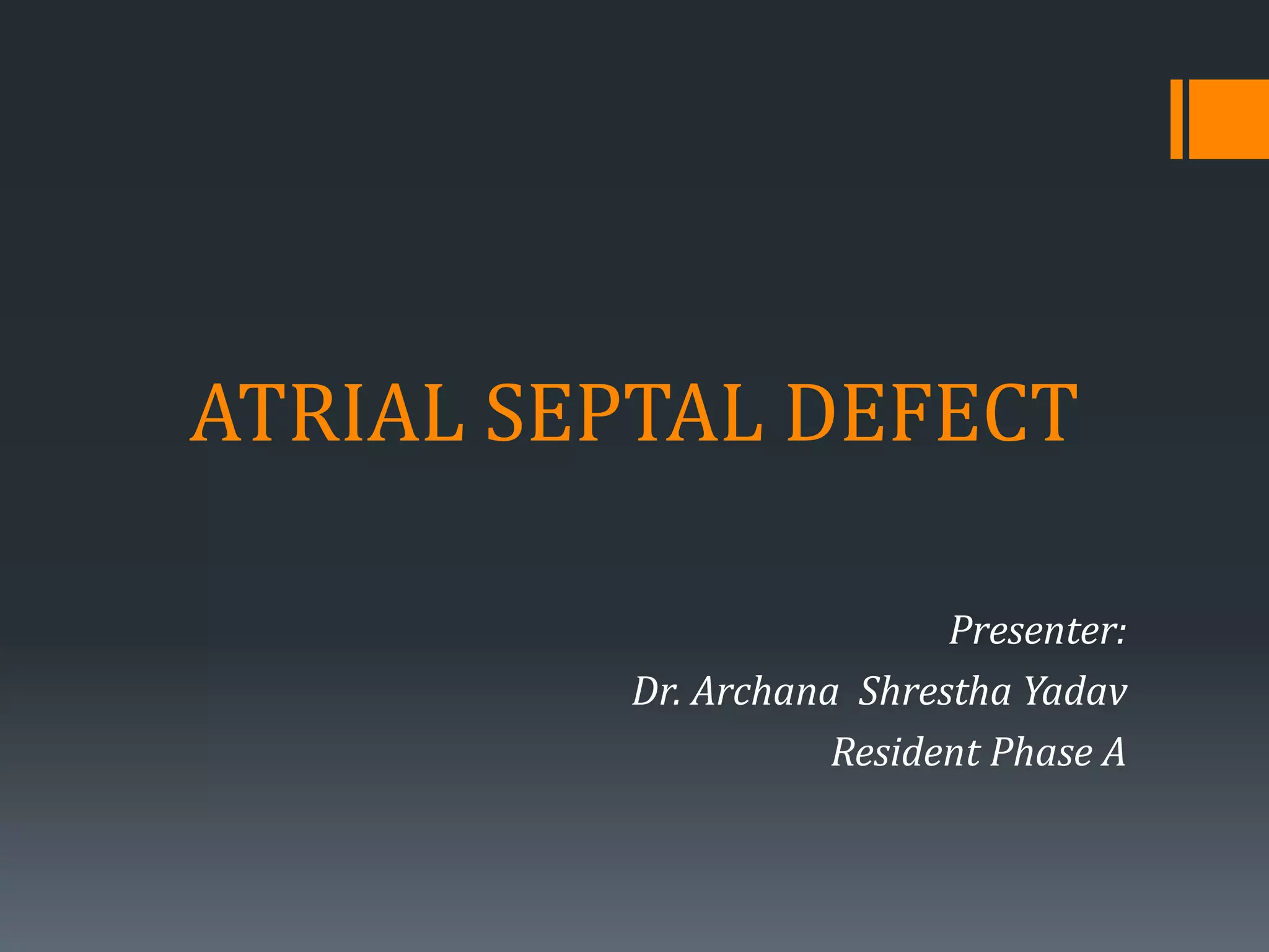 Atrial septal defect | PPTX