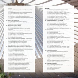 - 8 -- 8 - - 9 -
3. GESTÃO
3.1. COORDENAÇÃO E COMPATIBILIZAÇÃO DE PROJETOS
3.2. SUPERVISÃO DE OBRA OU SERVIÇO TÉCNICO;
3.3. DIREÇÃO OU CONDUÇÃO DE OBRA OU SERVIÇO TÉCNICO;
3.4. GERENCIAMENTO DE OBRA OU SERVIÇO TÉCNICO;
3.5. ACOMPANHAMENTO DE OBRA OU SERVIÇO TÉCNICO;
3.6. FISCALIZAÇÃO DE OBRA OU SERVIÇO TÉCNICO;
3.7 DESEMPENHO DE CARGO OU FUNÇÃO TÉCNICA.
4. MEIO AMBIENTE E PLANEJAMENTO REGIONAL E URBANO
4.1. GEORREFERENCIAMENTO E TOPOGRAFIA
4.1.1. Levantamento topográfico por imagem;
4.1.2. Fotointerpretação; 4.1.3. Georreferenciamento;
4.1.4. Levantamento topográfico planialtimétrico;
4.1.5. Análise de dados georreferenciados e topográficos;
4.1.6. Cadastro técnico multifinalitário;
4.1.7. Elaboração de Sistemas de Informações Geográficas – SIG.
4.2 MEIO AMBIENTE
4.2.1. Zoneamento geoambiental;
4.2.2. Diagnóstico ambiental;
4.2.3. Relatório Ambiental Simplificado – RAS;
4.2.4. Estudo de Impacto de Vizinhança – EIV;
4.2.5. Estudo de Viabilidade Ambiental – EVA;
4.2.6. Estudo de Impacto Ambiental – Relatório de Impacto no
Meio Ambiente – EIA – RIMA;
4.2.7. Estudo de Impacto Ambiental complementar – EIAc;
4.2.8. Plano de monitoramento ambiental;
4.2.9. Plano de Controle Ambiental – PCA;
4.2.10. Relatório de Controle Ambiental – RCA;
4.2.11. Plano de manejo ambiental;
4.2.12. Plano de Recuperação de Áreas Degradadas – PRAD;
4.2.13. Plano de Gerenciamento de Resíduos Sólidos – PGRS;
4.3 PLANEJAMENTO REGIONAL
4.3.1. Levantamento físico-territorial, socioeconômico e
ambiental;
4.3.2. Diagnóstico socioeconômico e ambiental;
4.3.3. Plano de desenvolvimento regional;
4.3.4. Plano de desenvolvimento metropolitano;
4.3.5 Plano de desenvolvimento integrado do turismo sustentável
– PDITs;
4.3.6. Plano de desenvolvimento de região integrada – RIDE;
4.3.7. Plano diretor de mobilidade e transporte;
4.4. PLANEJAMENTO URBANO
4.4.1. Levantamento ou inventário urbano;
4.4.2. Diagnóstico físico-territorial, socioeconômico e ambiental;
4.4.3. Planejamento setorial urbano;
4.4.4. Plano de intervenção local;
4.4.5. Planos diretores;
incêndio;
2.5.6. Execução de sistemas prediais de proteção contra incêndios
e catástrofes;
2.5.7. Execução de instalações elétricas prediais de baixa tensão;
2.5.8. Execução de instalações telefônicas prediais;
2.5.9. Execução de instalações prediais de TV;
2.5.10. Execução de comunicação visual para edificações;
2.5.11. Execução de cabeamento estruturado, automação e lógica
em edifícios.
2.6. ARQUITETURA PAISAGÍSTICA
2.6.1. Execução de obra de arquitetura paisagística;
2.6.2. Execução de recuperação paisagística; 2.6.3. Implementação
de plano de manejo e conservação;
2.7. URBANISMO E DESENHO URBANO
2.7.1. Execução de obra urbanística;
2.7.2 Execução de obra de parcelamento do solo mediante
loteamento;
2.7.3. Execução de obra de parcelamento do solo mediante
desmembramento ou remembramento;
2.7.4. Implantação de sistema especializado de tráfego e trânsito
de veículos e sistemas de estacionamento;
2.7.5. Execução de sistema viário e acessibilidade;
2.7.6. Execução de mobiliário urbano;
2.8. INSTALAÇÕES E EQUIPAMENTOS REFERENTES AO URBANISMO
2.8.1. Execução de terraplenagem, drenagem e pavimentação;
2.8.2. Execução de sistema de iluminação pública;
2.8.3. Execução de comunicação visual urbanística;
2.8.4. Execução de obra de sinalização viária;
2.8.5. Implantação de sistema de coleta de resíduos sólidos;
2.9. PATRIMÔNIO ARQUITETÔNICO, URBANÍSTICO E PAISAGÍSTICO
2.9.1. Preservação de edificações de interesse histórico-cultural;
2.9.1.1. Execução de obra de preservação do patrimônio edificado;
2.9.1.2. Execução de obra de consolidação;
2.9.1.3. Execução de obra de estabilização;
2.9.1.4. Execução de obra de reutilização;
2.9.1.5. Execução de obra de requalificação;
2.9.1.6. Execução de obra de conversão funcional;
2.9.1.7. Execução de obra de restauração;
2.9.1.8. Execução de obra de conservação preventiva;
2.9.2. Preservação de sítios histórico-culturais;
2.9.2.1. Execução de obra urbanística setorial;
2.9.2.2. Execução de obra de requalificação de espaços públicos;
2.9.2.3. Execução de obra de requalificação habitacional;
2.9.2.4. Execução de obra de reciclagem da infraestrutura;
2.9.3. Preservação de jardins e parques históricos;
2.9.3.1. Execução de obra de restauração paisagística;
2.9.3.2. Execução de requalificação paisagística;
2.9.3.3. Implementação de plano de manejo e conservação;
 