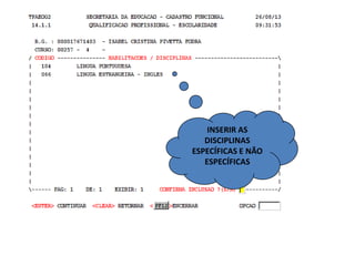 INSERIR AS
DISCIPLINAS
ESPECÍFICAS E NÃO
ESPECÍFICAS

 