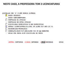 NESTE CASO, A PROFESSORA TEM 2 LICENCIATURAS

 