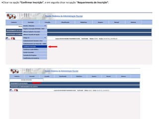 •Clicar na opção “Confirmar Inscrição”, e em seguida clicar na opção “Requerimento de Inscrição”.

 