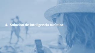 4. Solución de inteligencia turística
 